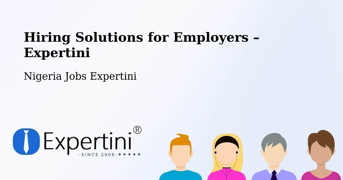 Hiring Solutions for Employers in Numan - Numan, Nigeria Jobs Expertini